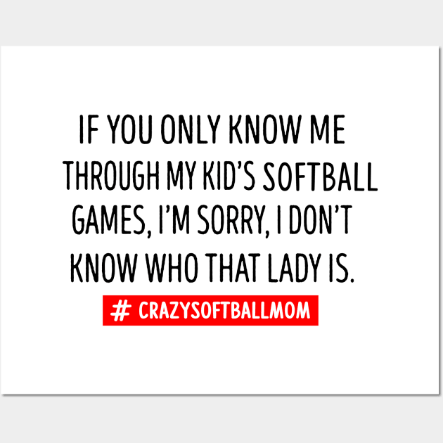 If You Only Know Me Through My Kid's Softball Mom Wall Art by gotravele store